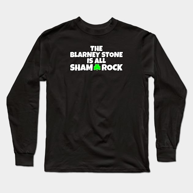 The Blarney Stone Is All Sham-Rock _ Funny St Paddys Day Shamrock Long Sleeve T-Shirt by POD Creations